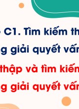 Chủ đề C1 - Bài 1. Thu thập và tìm kiếm thông tin trong giải quyết vấn đề